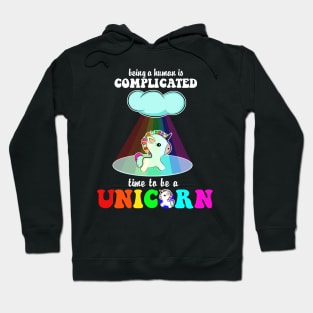 Being A Human Is Complicated Time To Be A Unicorn Costume Gift Hoodie